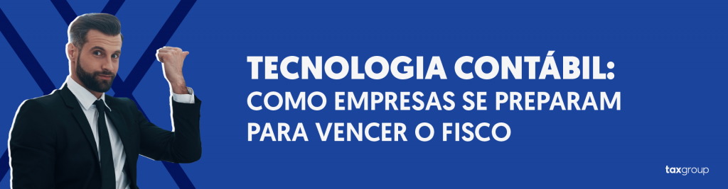 fundo azul com homem à esquerda e texto "tecnologia contábil: como empresas se preparam para vencer o Fisco"