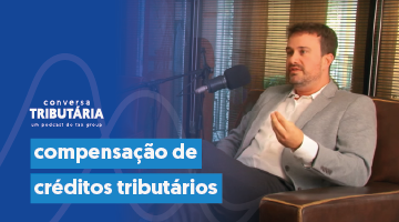 Podcast Conversa Tributária - Compensação de Créditos Tributários