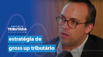 Podcast Conversa Tributária - Estratégias de Gross Up Tributário