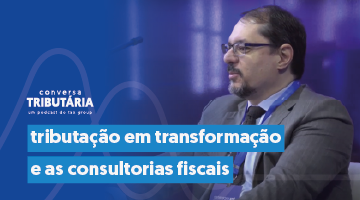 Tributação em transformação e consultorias fiscais