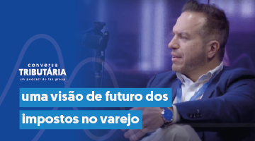 Reforma tributária: uma visão de futuro dos impostos no varejo